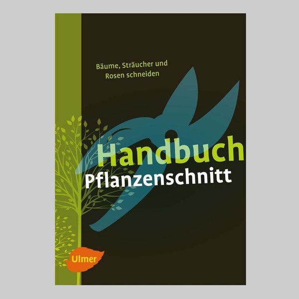 Handbuch Pflanzenschnitt Bäume, Sträucher. Rosen schneiden