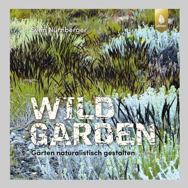 Wild Garden von Sven Nürnberger - Ulmer Verlag