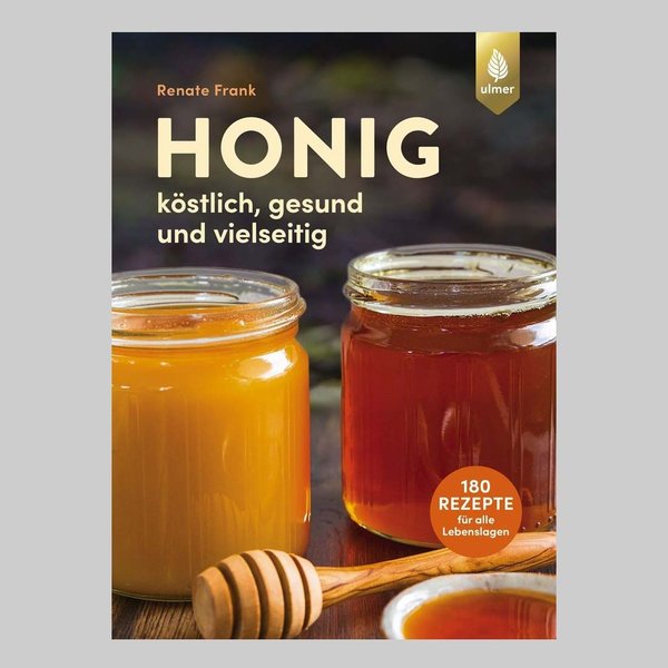 Honig köstlich vielseitig von Renate Frank - Ulmer Verlag